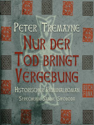 cover image of Nur der Tod bringt Vergebung--Schwester Fidelma ermittelt, Band 1